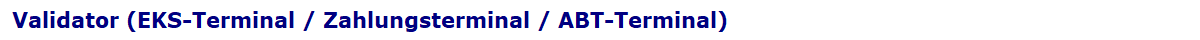 Validator (EKS-Terminal / Zahlungsterminal / ABT-Terminal)